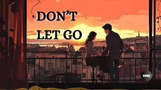 Don't Let Go 💖 Emotional English Love Song 2024 - Official Video