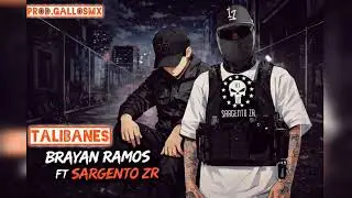 TALIBANES - SARGENTO ZR FT BRAYAN RAMOS - (PROD.GALLOSMX) MAFIA RECORDS 