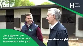 Jim Bolger on the well known names that have worked in his yard