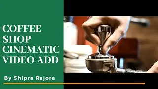 #shiprarajora #cinematicvideos Coffee Shop Cinematic Video Add for Social Media