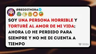 Soy una Persona HORRIBLE y TORTURÉ al Amor de mi VIDA; ahora lo he PERDIDO para SIEMPRE y no me...