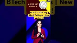 💥 GUJCET 2025 Top BTech Colleges | New Updates! 😍 Exam Date Out!