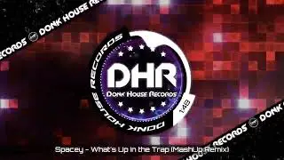 Spacey - What's Up In the Trap (MashUp Remix) - DHR UK Bounce 🔥