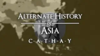 Alternate History of Asia - Episode I: 