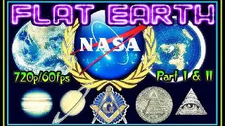 FLAT EARTH | NASA LIES | PART I & II  [Intro Into FE Research, History & Conspiracy] ⁷&sup2;⁰ᵖ ⁶⁰ᶠᵖˢ