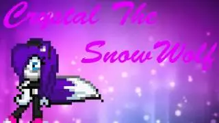 New Intro ~Crystal The SnowWolf~