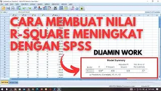 Cara Membuat Nilai R-Square Meningkat Dengan Cepat Menggunakan SPSS || DIJAMIN WORK