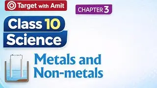NCERT Class 10 Science Chapter 3 | Metals and Non-Metals | धातु और अधातु | Target with Amit