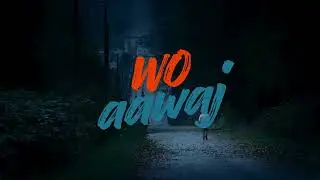 Wo Awaaj | A Short Love Story