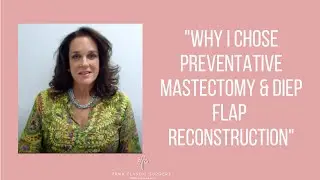 Why I Chose Preventative Mastectomy & DIEP Flap Reconstruction | PRMA Plastic Surgery