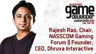 Rajesh Rao, Chair, NASSCOM Gaming Forum || Founder, CEO, Dhruva Interactive