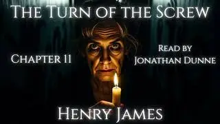 🕯️ Timeless Terrors #67 | The Turn of the Screw (Chapter 11) | Narrated by horror author J. Dunne