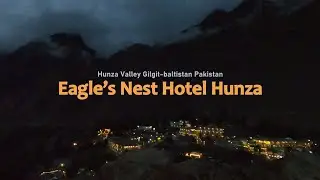 Eagle&rsquo;s Nest Hotel Hunza Valley | Pakistan