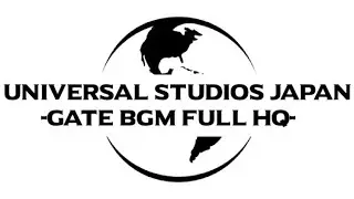 【USJ BGM】ユニバーサルスタジオジャパン ゲートBGM  -フル HQ-／Universal Studios Japan Gate Music Loop -Full HQ-