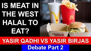 Is Meat in the West Halal to Eat? | Yasir Qadhi vs Yaser Birjas Debate | Part 2/2