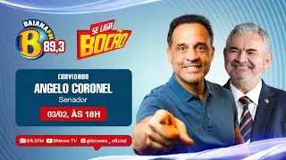 Senador Angelo Coronel no Se Liga Bocão desta terça-feira (03/02/2026)