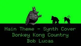 Main Theme - Synth Cover - Donkey Kong Country - Bob Lucas