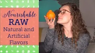 Are natural flavors better than artificial? | Nourishable Raw Episode 6