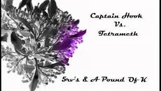 Captain Hook VS. Tetrameth -  5rv's & A Pound Of K [HQ]