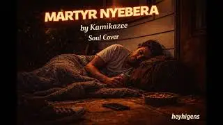 Martyr Nyebera by Kamikazee (Soul Cover)
