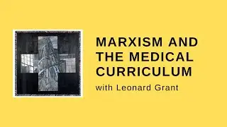 Marxism and the Medical Curriculum (with Leonard Grant)