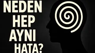 İnsan Neden Aynı Hataları Tekrar Eder? (Zihin Döngüsü)