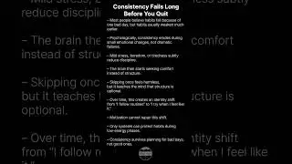 Consistency Fails Long Before You Quit