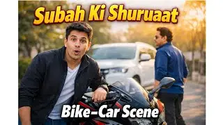Subah ki shuruaat /bike-car scene/daily vlog