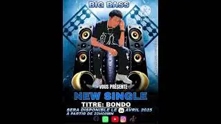 NEW SINGLE BIG BASSE BONDO
