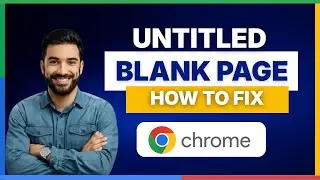 Copy of How to fix Google Chrome untitled blank page[FULL GUIDE]
