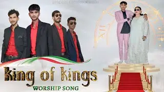 WORSHIP Song of the King of kings