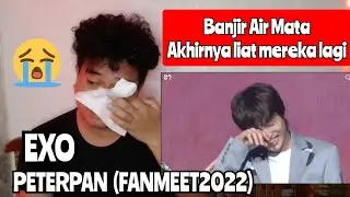 Reaction EXO - PETERPAN | FAN MEET 2022 | SAMPE NANGIS 😭