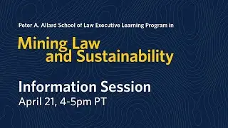 UBC Mining Law & Sustainability Executive Learning Program | Info Session April 21, 2021