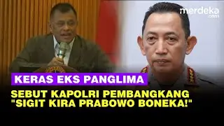 Reaksi Keras Gatot Eks Panglima TNI Sebut Kapolri Jadi Pembangkang: Sigit Kira Prabowo Itu Boneka