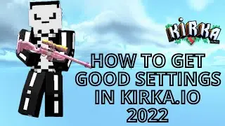 HOW TO GET GOOD SETTINGS IN KIRKA.IO 2022 😱