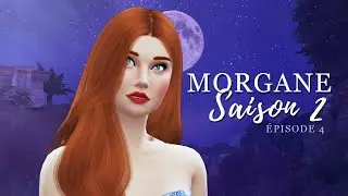 Morgane Saison 2 ☘️ Épisode 4