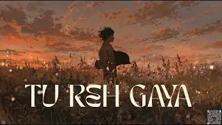 Tu Reh Gaya -  A Quiet Love Story | Romantic Sad Hindi Indie Song | Late Night Vibes | Lo-Fi