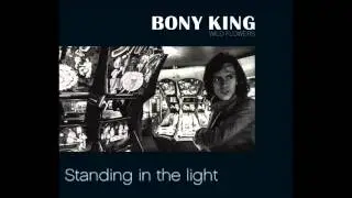 Bony King - Standing in the Light