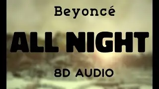 Beyonc&eacute; - All Night [8D AUDIO]