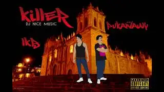 LKB Ft Puka&ntilde;awy - KILLER - (Dj Nice The Producer) (Prod  Odece) Trap Cusco