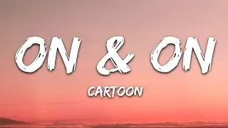 On & On (Cartoon) | Best English Song (Lyrics) | Lyrics Hub |