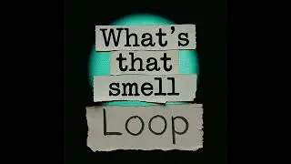 What's That Smell |Minimal Looping Song