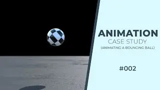 Animation - Case Study Series [ Animating a bouncing Ball ] - 