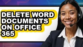How to Delete Word Documents on Office 365 - Full Guide