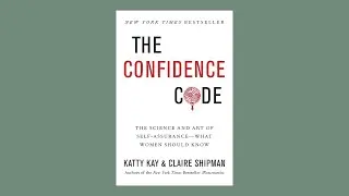 THE CONFIDENCE CODE by Katty Kay & Claire Shipman | Summary & Ending Explained