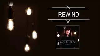 Rachel Beck - Rewind (Audio Only)