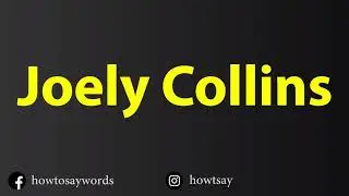 How To Pronounce Joely Collins