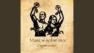 Masz w sobie moc (Hymn o sile)