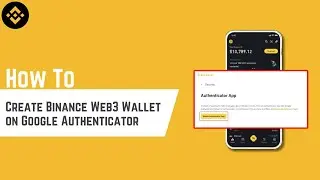 Create Binance Web3 Wallet on Google Authenticator (Step By Step Guide)