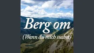 Berg om (Wenn du mich suchst)